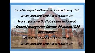 Strand Presbyterian 20 march  2022 am 1030 Live stream