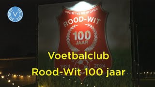 Voetbalclub Rood-Wit 100 jaar