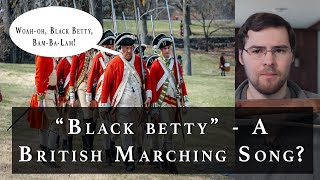 "Black Betty" - A British Marching Song? (No.)