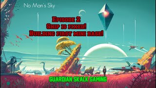 No Man's Sky Episode 2! Ship is fueled up! Lets make the tutorial guided base!