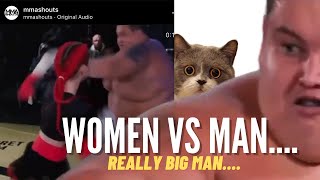 Woman Vs Man......A really big man!