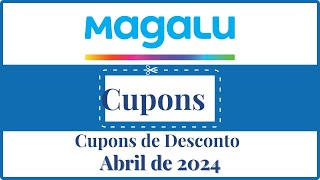 CUPOM DE DESCONTO MAGAZINE LUIZA | Cupom Magalu Abril 2024