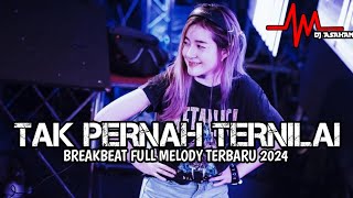 DJ Tak Pernah Ternilai Breakbeat Full Melody Terbaru 2024 ( DJ ASAHAN )