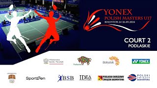 YONEX Polish Masters U17 | Badminton | Białystok | 2024 | court 2 | DAY 2