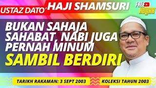 Nabi Melarang Orang Minum Sambil Berdiri - Ustaz Shamsuri Haji Ahmad