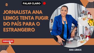 JORNALISTA ANA LEMOS TENTA FUGIR DO PAÍS PARA O ESTRANGEIRO