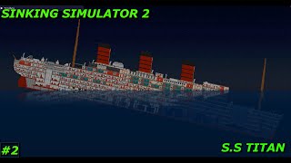 Sinking Simulator 2 #2 | Sinking of the S.S Titan |