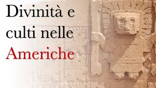 Divinità e culti nelle Americhe - col prof. Sergio Botta