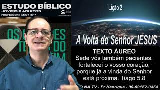 Lição 2, Central Gospel, A Volta Do Senhor Jesus, 1Tr24, Pr Henrique, EBD NA TV