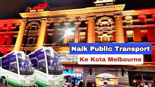 NAIK TRANSPORTASI UMUM KE KOTA MELBOURNE || VICTORIA AUSTRALIA