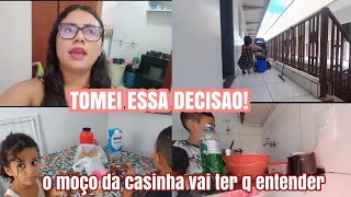 TOMEI ESSA DECISÃO!😰 O MOÇO DA CASINHA VAI TER Q ENTENDER!