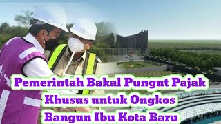 Pemerintah Bakal Pungut Pajak Khusus Untuk Ongkos Bangun Ibu Kota Baru