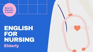 English for Nursing: 8. Caring for the Elderly - English Lessons