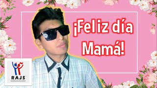 FELIZ DÍA MAMÁ | RAJS