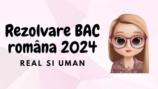 REZOLVARE BAC ROMANA 2024|REAL SI UMAN