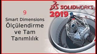 9-Smart Dimensions / Ölçülendirme ve Tam Tanımlılık (Solidworks 2019 Dersleri)