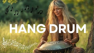 Beautiful Relaxing Hang Drum Music - Healing Music For Soul And Calming The Nervous System | Handpan