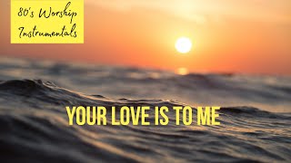 Worship Piano - Your Love is to Me