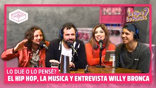 El HIP-HOP y la MÚSICA + ENTREVISTA a WILLY BRONCA / #LoDijeoLoPensé?