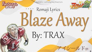 Blaze Away - TRAX - Eyeshield21 2nd Ending Song (Romaji Lyrics)