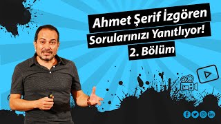 2. Bölüm  | Ahmet Şerif İzgören Sorularınızı Yanıtlıyor!