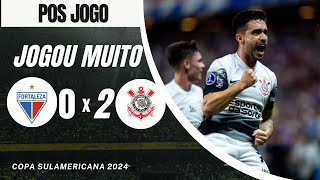 Pos jogo Fortaleza 0 x 2 Corinthians, timão joga muito, dá show e vence pela Copa Sulamericana