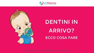 Dentini in arrivo? Ecco cosa puoi fare!