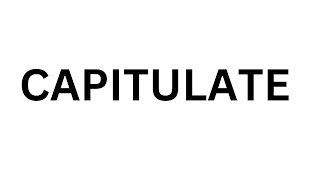 How to pronounce CAPITULATE | Meaning of capitulate