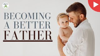 BECOMING A BETTER FATHER - SHANES TREES