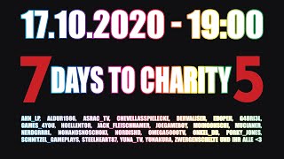 7 DAYS TO CHARITY 5 💗 💙 💚 Spendenlivestream 💛 💜 🖤 17.10.2020 - 19:00 UHR TWITCH