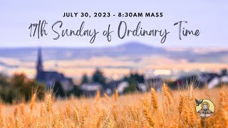 17th Sunday in Ordinary Time | July 30, 2023 | 8:30 AM