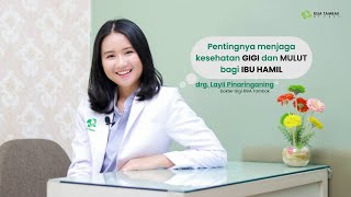 drg. Layli  Pinaringaning - Menjaga Kesehatan Gigi Dan Mulut Ibu Hamil