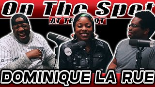 Dominique La Rue | On The Spot At The Spot