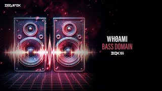 [DQX155] WHØAMI - Bass Domain