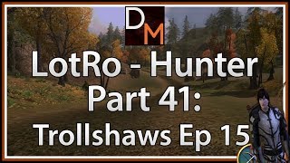 Let's Play LOTRO Hunter 41: Trollshaws Gameplay/Walkthrough Part 15