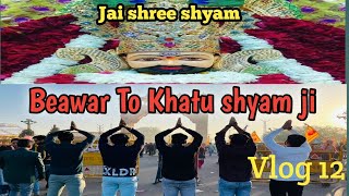 Thank you  Shyam baba aapne bacha liya aj  | Beawar to khatu Shyam vlog | #vlog12