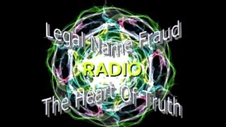 Legal Name Fraud Radio - You Are Not A Legal Name