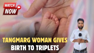 #Watch | Woman Gives Birth To Healthy Triplets in Tangmarg Area of North Kashmir Baramulla District.