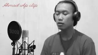 [Cover]Hadirmu bagai mimpi ||Ahmad wtp clip