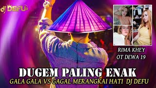 DUGEM PALING ENAK‼️ DJ GALA GALA VS GAGAL MERANGKAI CINTA NEW DJ DEFU 2023