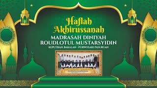 HAFLAH AKHIRUSSANAH - MADRASAH DINIYAH ROUDLOTUL MUSTARSYIDIN