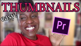 How I Make Thumbnails In Adobe Premiere Pro