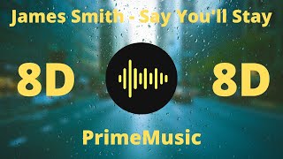 James Smith - Say You'll Stay (8D Music)