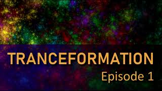 TRANCEFORMATION - Episode 1 (02/04/2011) || Trance, Progressive House, EDM and more