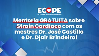 Mentoria com o Dr. José Castillo e Dr. Djair Brindeiro - Strain Cardíaco