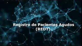 REDT – Registro de pacientes en estado agudo