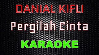 Danial Kifli - Pergilah Cinta [Karaoke] | LMusical