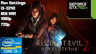 Resident Evil Revelations 2 Benchmark | i3-3240 | GTX 750 Ti | 8GB RAM PC HD | 1080p | 720p