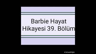 Barbie Hayat Hikayesi 39.Bölüm