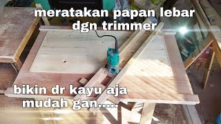 meratakan papan dengan trimmer ( flattening wood trimmer )